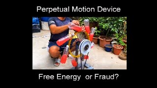 Perpetual Motion Device - Free Energy - or - Fraud?