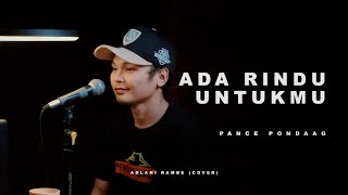 Download lagu ADA RINDU UNTUKMU - PANCE PONDAAG | Adlani Rambe (Cover) mp3