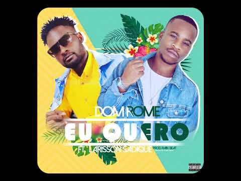 DOM Rome: Eu Quero ft. Larisson (Audio)