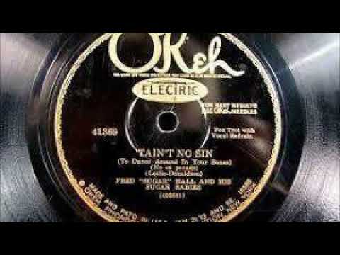 Fred Hall And His Sugar Babies "'Tain't No Sin" (NY, Jan 11, 1930) OKeh 41369.