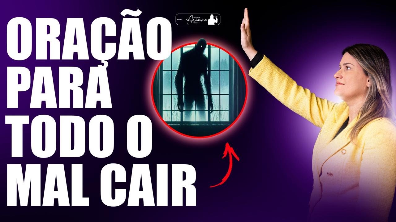 PODEROSA ORAÇÃO PARA TODO MAL CAIR - INVOCAÇÕES  @arianeiracet