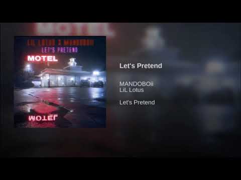 Let’s Pretend ~ MANDOBOii ft. LiL Lotus (official audio)