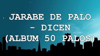 Jarabe de palo - Dicen - Letra (Album 50 Palos)