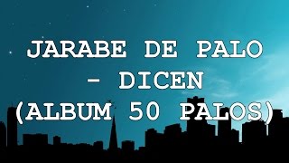 Jarabe de palo - Dicen - Letra (Album 50 Palos)