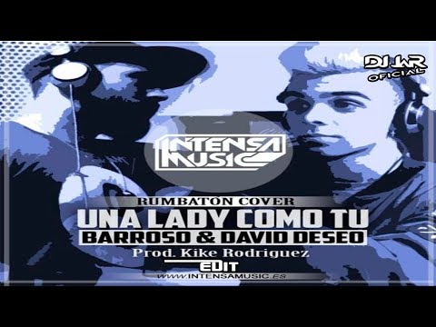 Barroso & David Deseo - Una Lady Como Tu - (Prod.Kike Rodriguez) (EDIT DJ JaR Oficial)