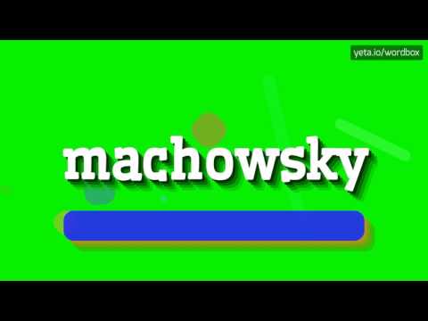 MACHOWSKY - HOW TO PRONOUNCE IT!?