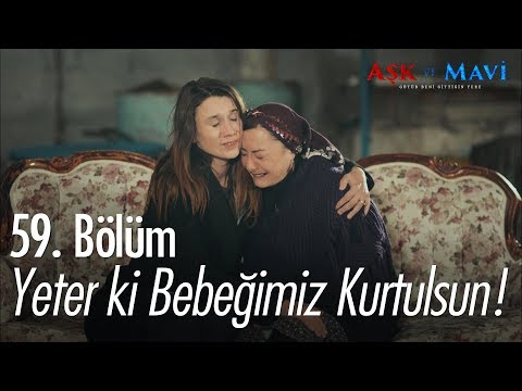 Yeter ki bebeğimiz bulunsun - Aşk ve Mavi 59. Bölüm
