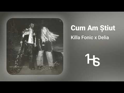Killa Fonic x Delia - Cum Am Știut  | 1 Hour