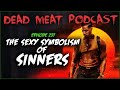 Sinners Dead Meat Podcast Ep 237
