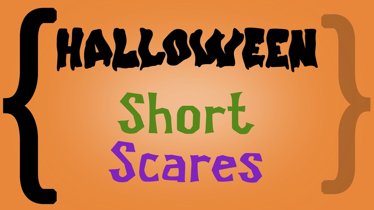 Short Scares for your Halloween