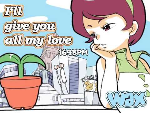 Wax I'll Give You All My Love Full Version
