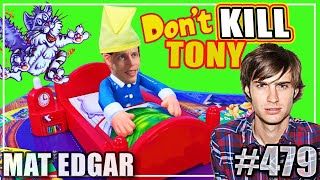 KILL TONY #479 - MAT EDGAR