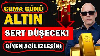 Altın Sert Düşecek! Kim Diyorsa Acil İzlesin!