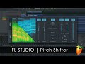 FL STUDIO Introducing Pitch Shifter