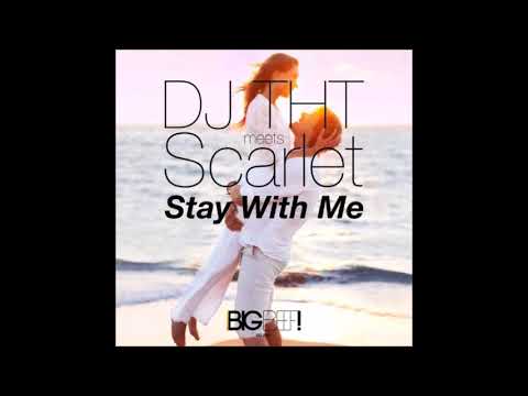 DJ THT meets Scarlet - Stay With Me (Original Mix)