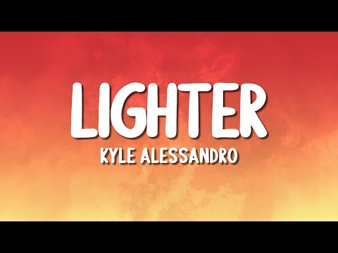 Kyle Alessandro - Lighter (Lyrics)