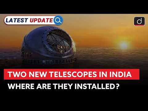 Two New Telescopes in India | What Will India See First? | Latest Update | Drishti IAS English