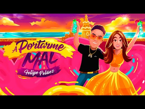 Felipe Peláez - A Portarme Mal (Video Oficial)