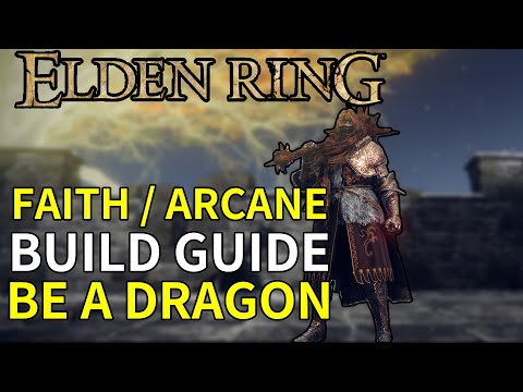 Elden Ring Faith / Arcane Build Guide: Be A DRAGON