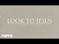 Look To Jesus
