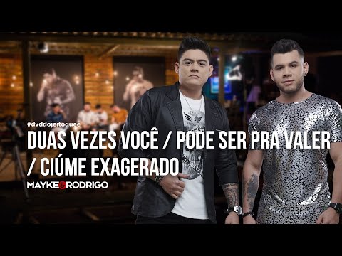 Mayke e Rodrigo - Duas vezes você/Pode ser pra valer/ ciúme Exagerado - ( Dvd do Jeito que é)