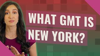 What GMT is New York