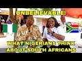 What Nigerians Think About South Africa And South Africans In 2024 Is Crazy!