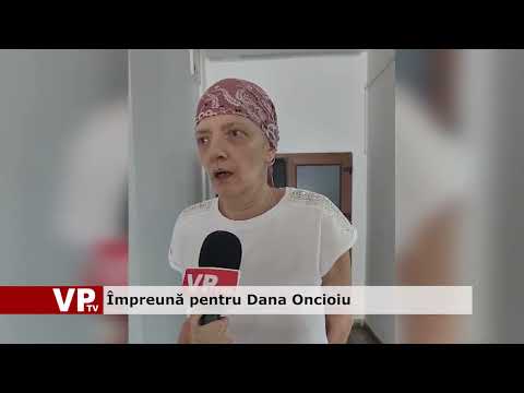 Împreună pentru Dana Oncioiu