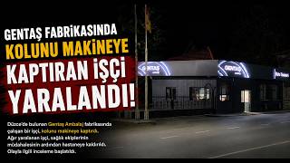 Gentaş Fabrikasında Kolunu Makineye Kaptıran İşçi Yaralandı