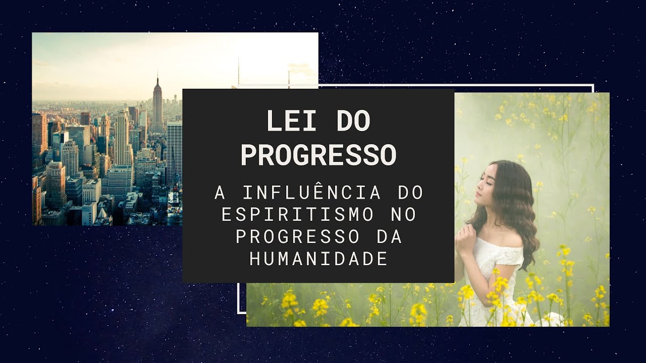 A INFLUÊNCIA DO ESPIRITISMO NO PROGRESSO DA HUMANIDADE