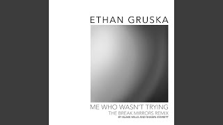 Me Who Wasn't Trying (Break Mirrors Remix by Blake Mills & Shawn Everett)