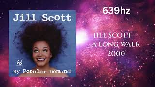 Jill Scott - A Long Walk (639hz)