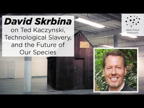 David Skrbina on Ted Kaczynski, Technological Slavery, and the Future of Our Species - Episode #7