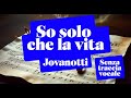 Jovanotti - So solo che la vita (Testo) - Senza traccia vocale