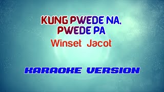 Winset Jacot - Kung Pwede Na, Kung Pwede Pa | Karaoke Version