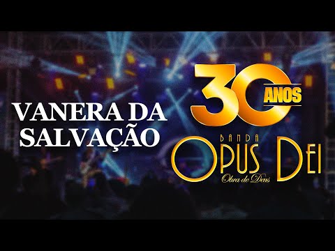 Vanera da Salvação | Banda Opus Dei - DVD 30 Anos