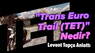 Afrika'dan Avrupa'ya Bütün Rotalar TET'te! | "Trans Euro Trail" Nedir? | Levent 