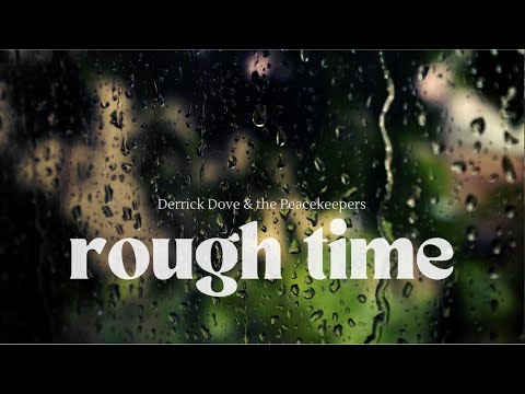 Derrick Dove & the Peacekeepers - Rough Time (Official Lyric Video)