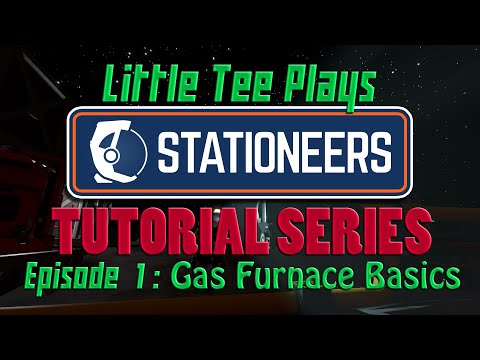 Little Tee Plays Stationeers: Tutorial 01 - Gas Furnace (Out of date)