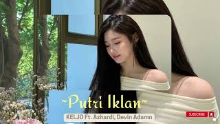 Download lagu Putri Iklan - Keljo ft. Azhardi, Devin Adamn (speed up) mp3