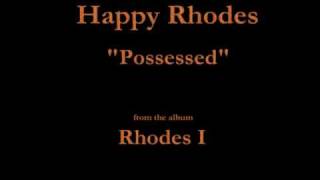 Happy Rhodes - Rhodes I - 05 - "Possessed" (1986)