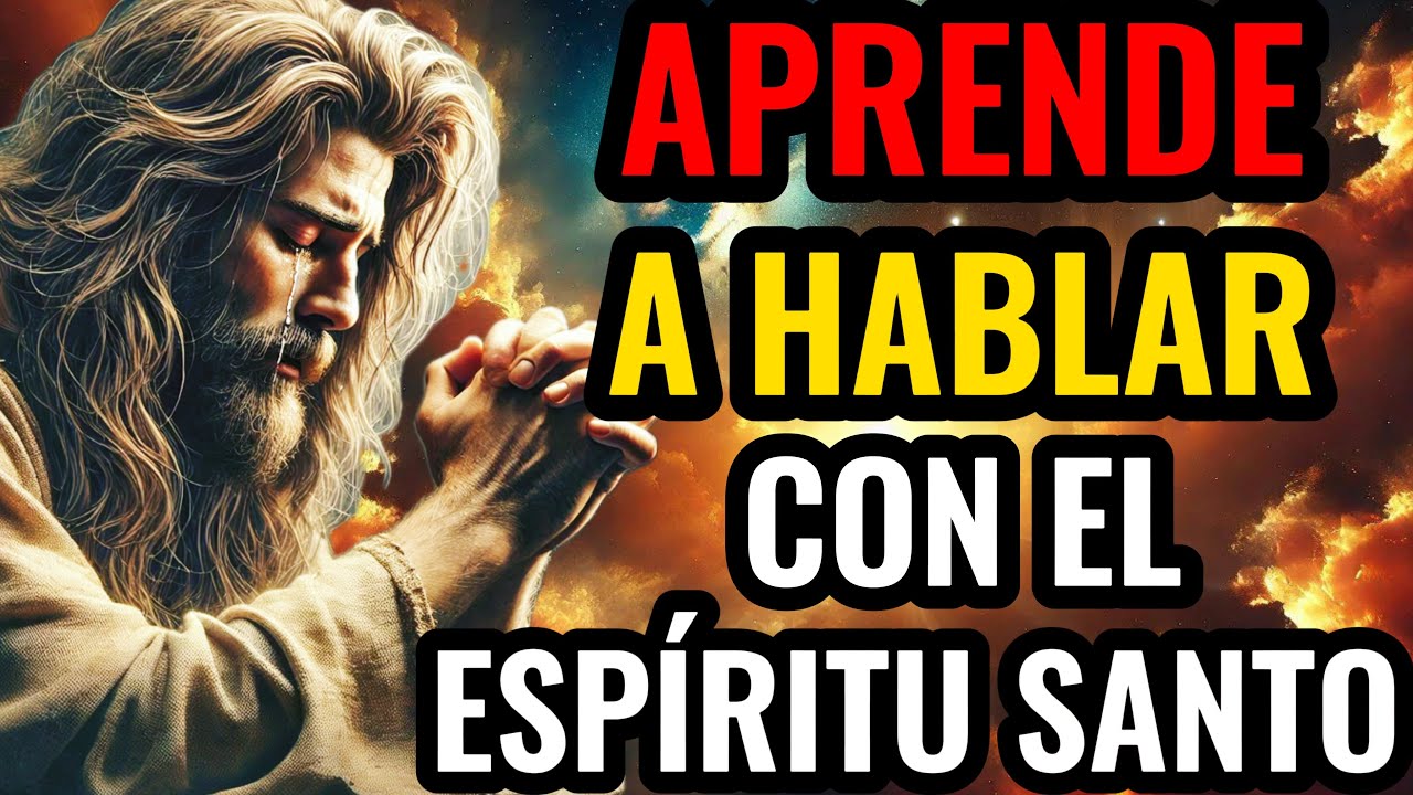 APRENDE COMO HABLAR CON EL ESPÍRITU SANTO DE LA MANERA CORRECTA Y TRANSFORMA TU VIDA PARA SIEMPRE