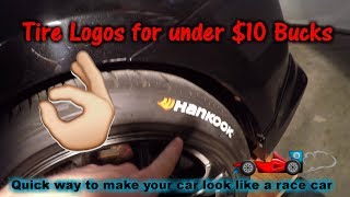 How to make your tires and car look more sporty for under 10 bucks(Tire Logos)