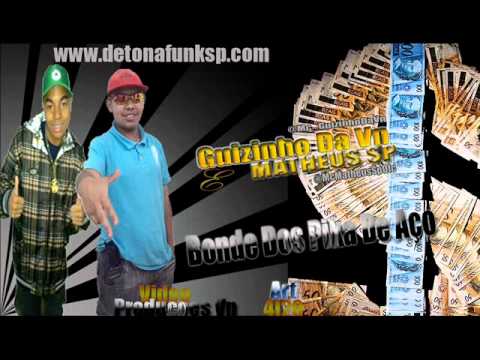 Mc's Guizinho Da VN & Matheus SP - Bonde Dos Pika De Aço (( 2012 ))