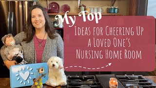 Ideas for Cheering Up Your Loved One’s Nursing Home Room | Long Term Care Gifts