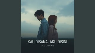 Download lagu Kau Disana Aku Disini mp3 Download lagu Kau Disana Aku Disini mp3
