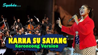 Download lagu KARNA SU SAYANG - Near ft Dian Sorowea II Keroncong Version Cover mp3