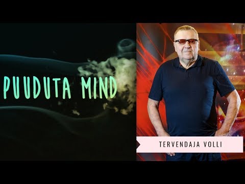 Müstikasaade "Puuduta mind": tervendaja Volli