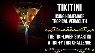 Homemade Vermouth Takes This Tiki Martini Higher