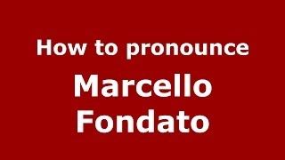 How to pronounce Marcello Fondato